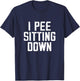 I Pee Sitting Down Pet Sitting Pet Sitter Dog Sitting Animal Women T-Shirt - T-Shirt | Navy