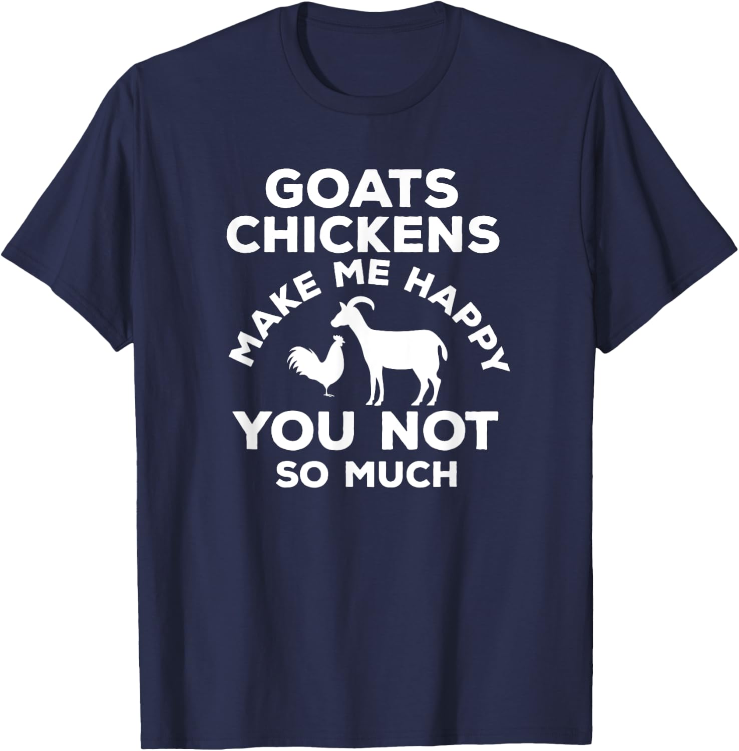 Goat chicken Funny Goats Chickens Make Me Happy T-Shirt - T-Shirt | Navy