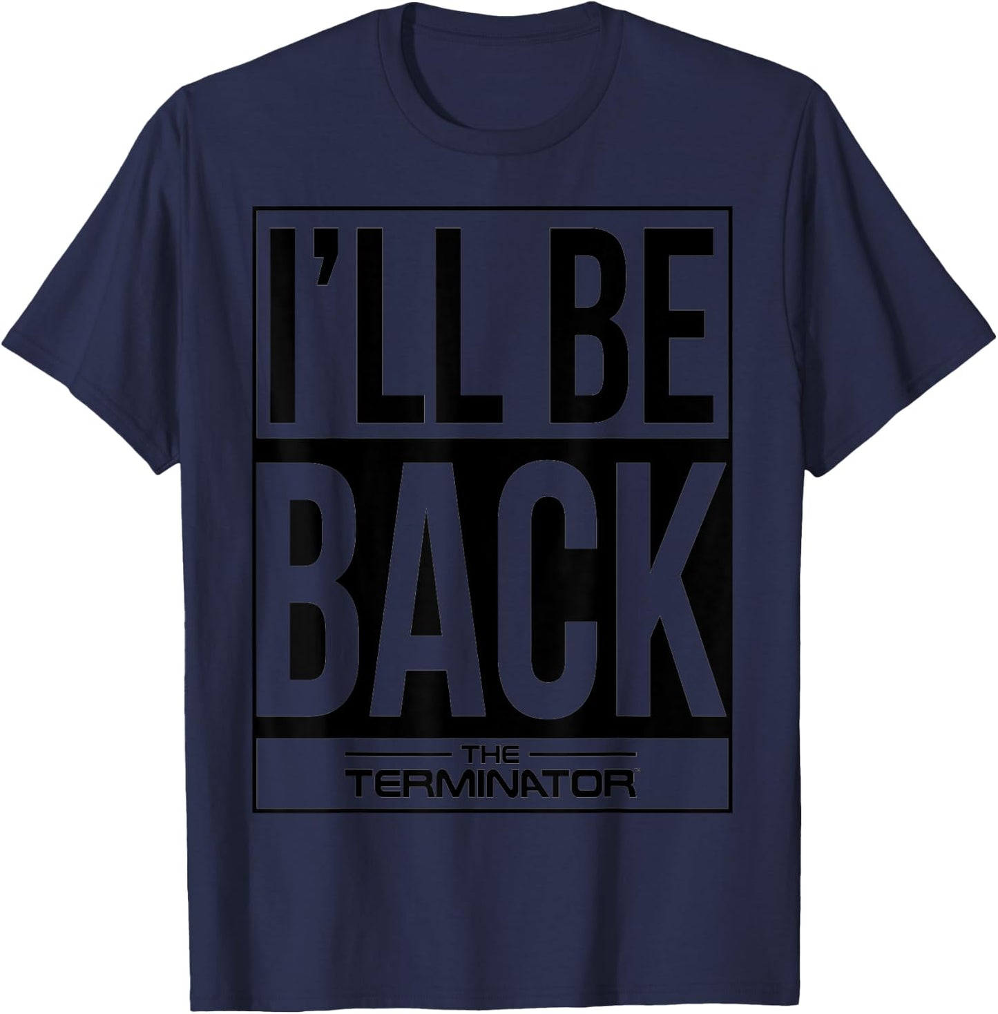 The Terminator I'll Be Back Iconic Comeback Sci-Fi Gamer T-Shirt - T-Shirt | Navy