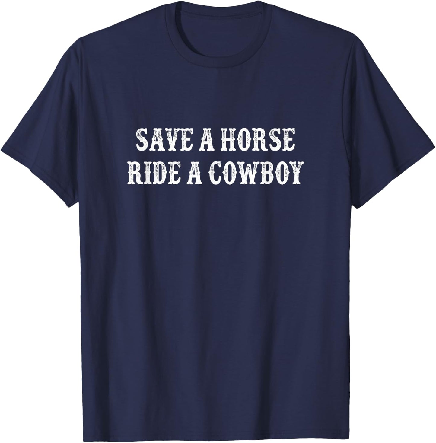 Save A Horse - Ride A Cowboy - Vintage Style T-Shirt - T-Shirt | Navy