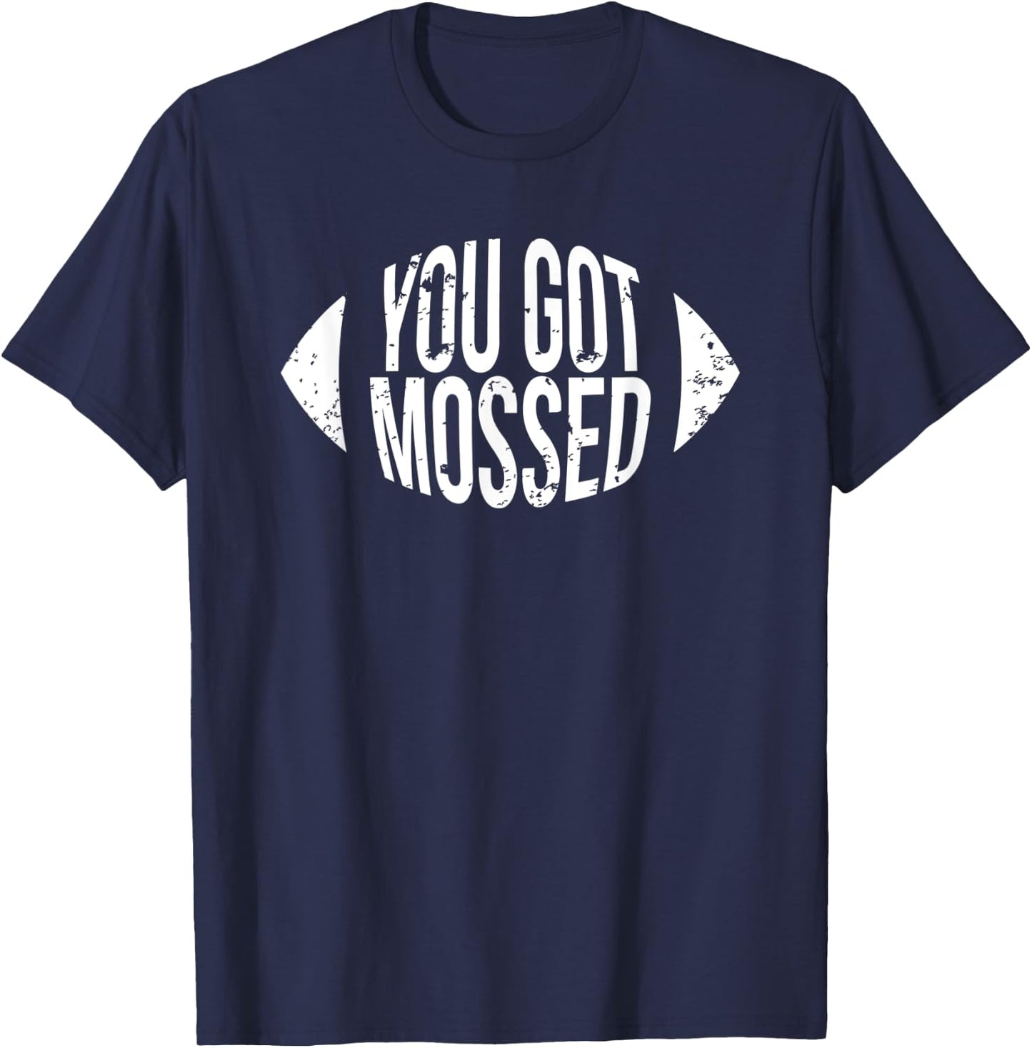 You Got Mossed Funny Football T-Shirt - T-Shirt | Navy