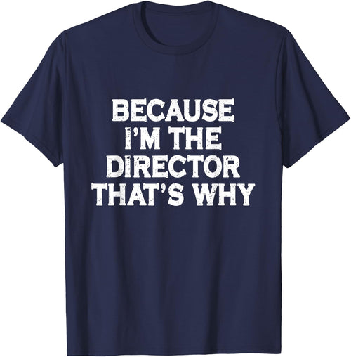 Because I'm The Director That's Why Funny Theater