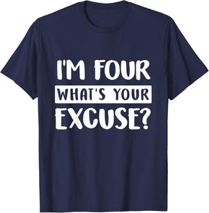 4th Birthday Im Four Whats Your Excuse Kids Toddlers T-Shirt - T-Shirt | Navy