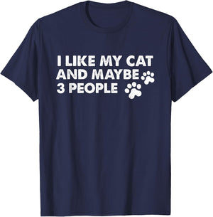 I LIKE MY CAT & MAYBE 3 PEOPLE Funny Cat Mom Sarcastic Quote Men Women T-Shirt - T-Shirt | Navy