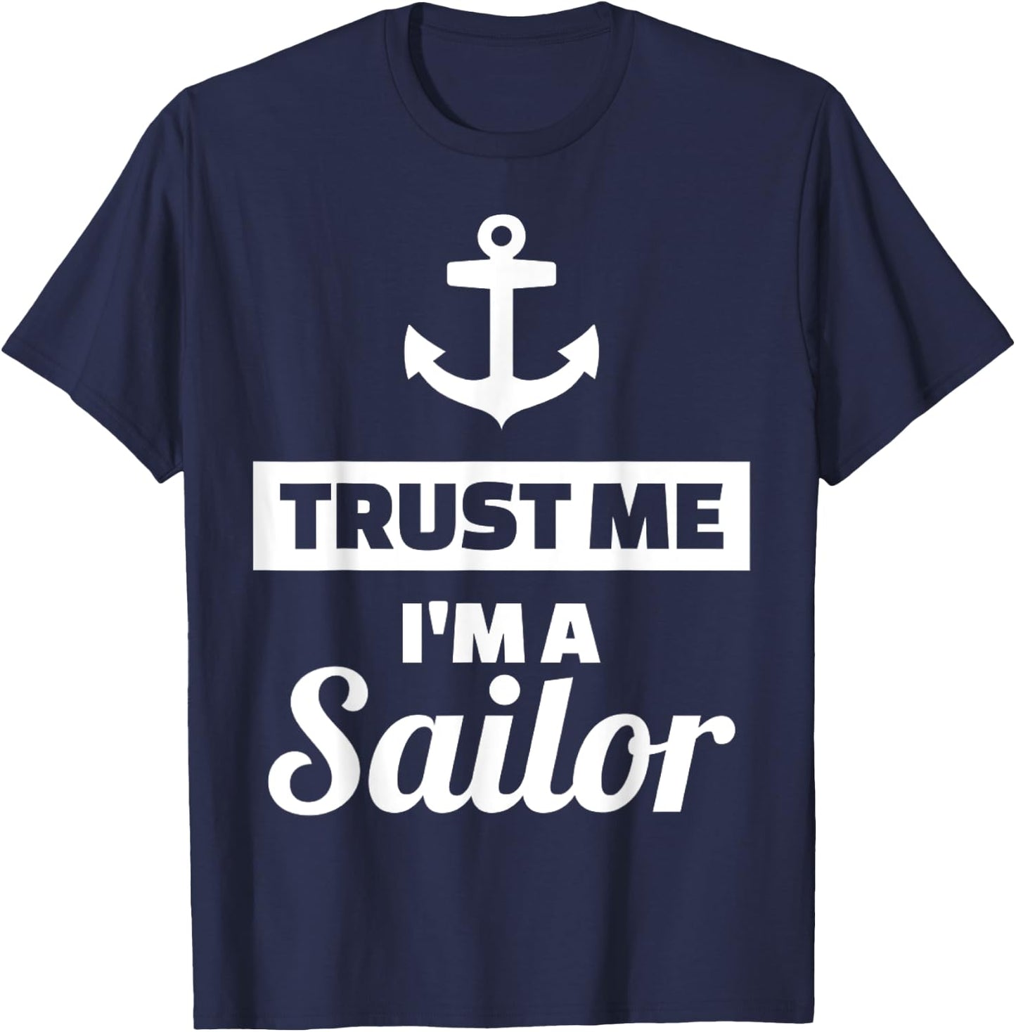 Trust me I'm a sailor T-Shirt - T-Shirt | Navy