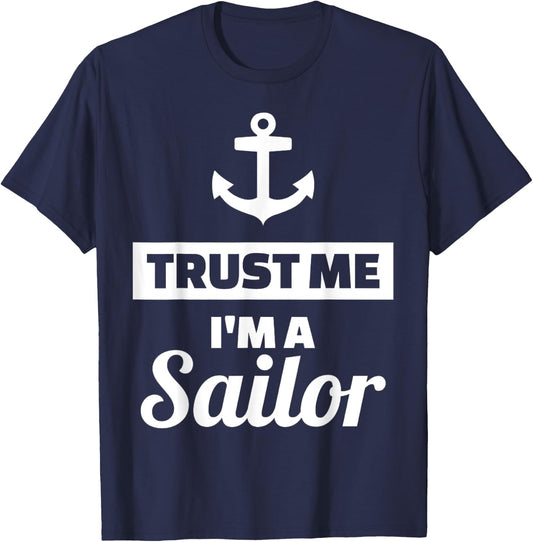 Trust me I'm a sailor T-Shirt - T-Shirt | Navy