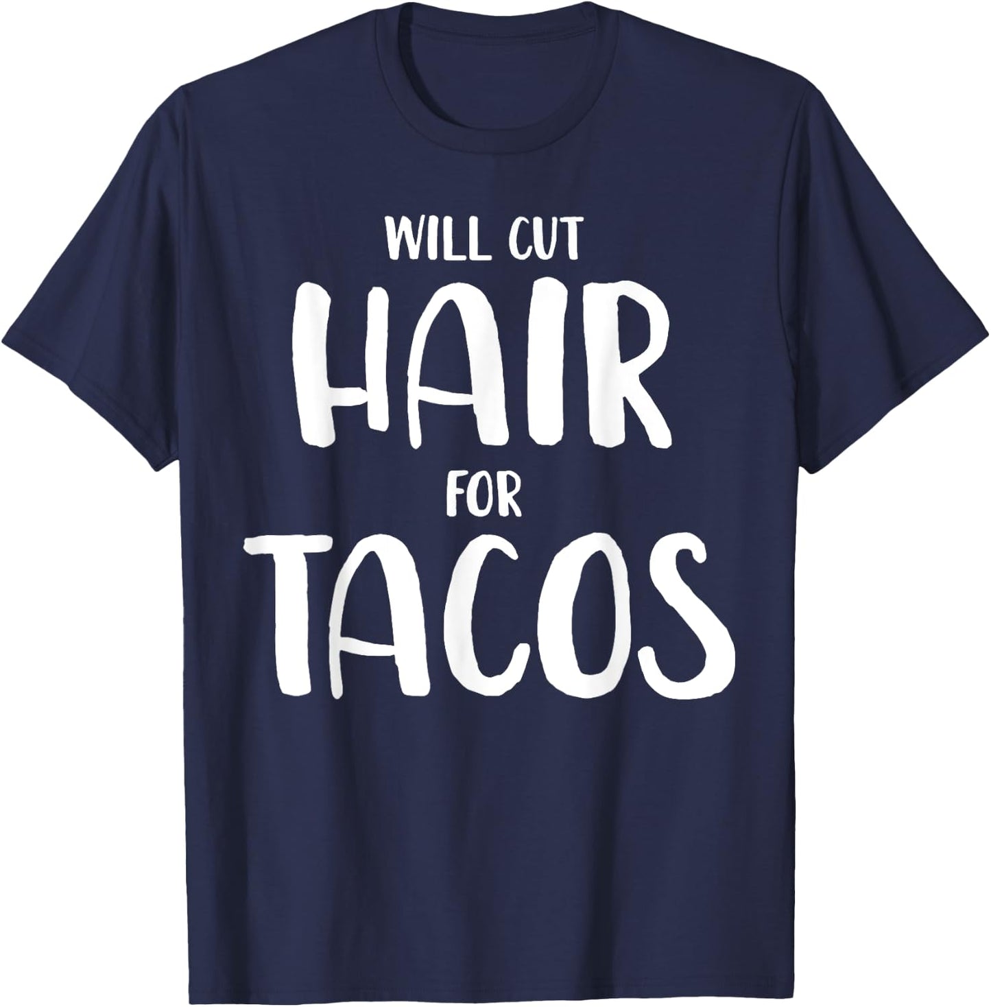 Will Cut Hair For Tacos Funny Hairstylist Gift T-Shirt - T-Shirt | Navy