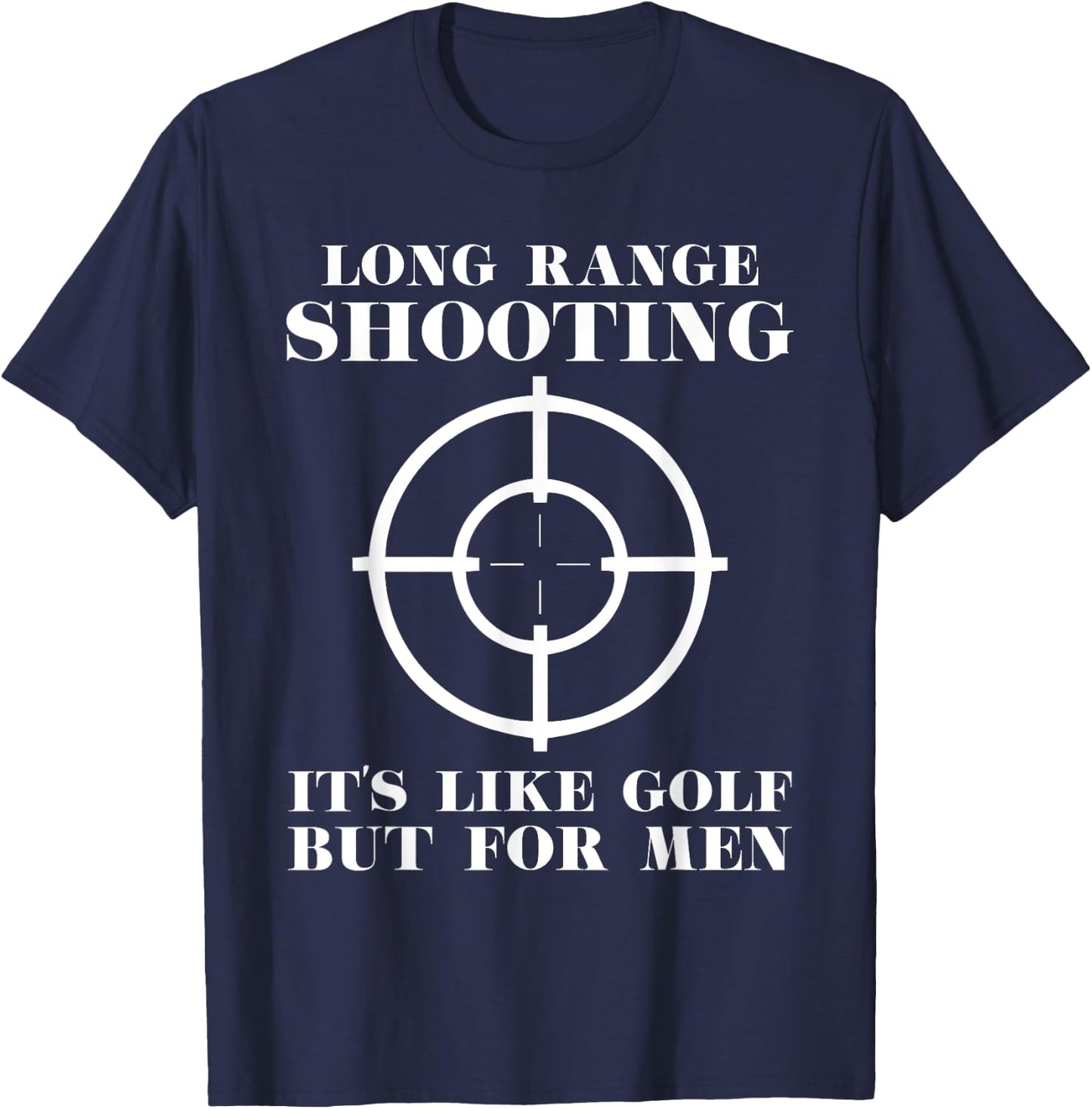 Long Range shooting it's like golf but Guns owner T-Shirt - T-Shirt | Navy