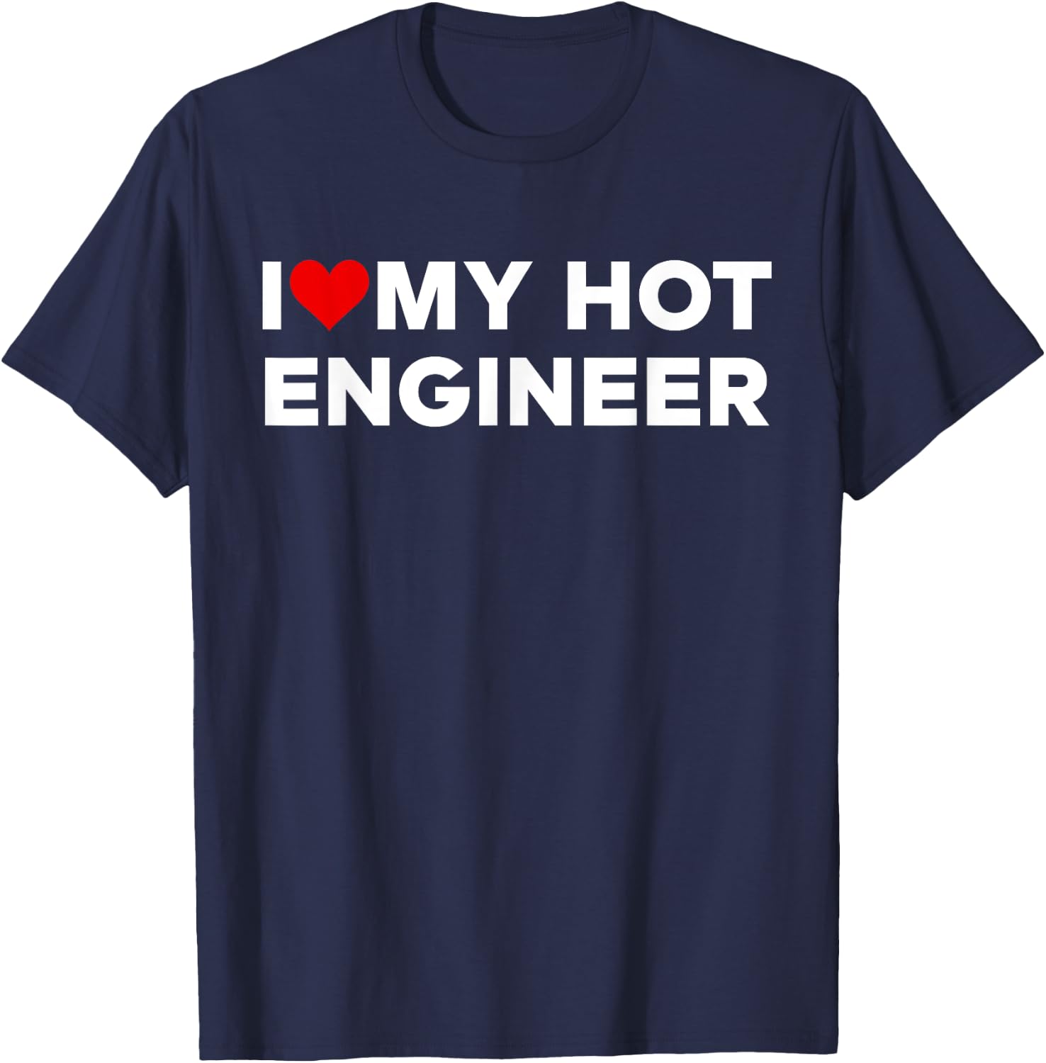 I Love My Hot Engineer Husband Couple Matching T-Shirt - T-Shirt | Navy