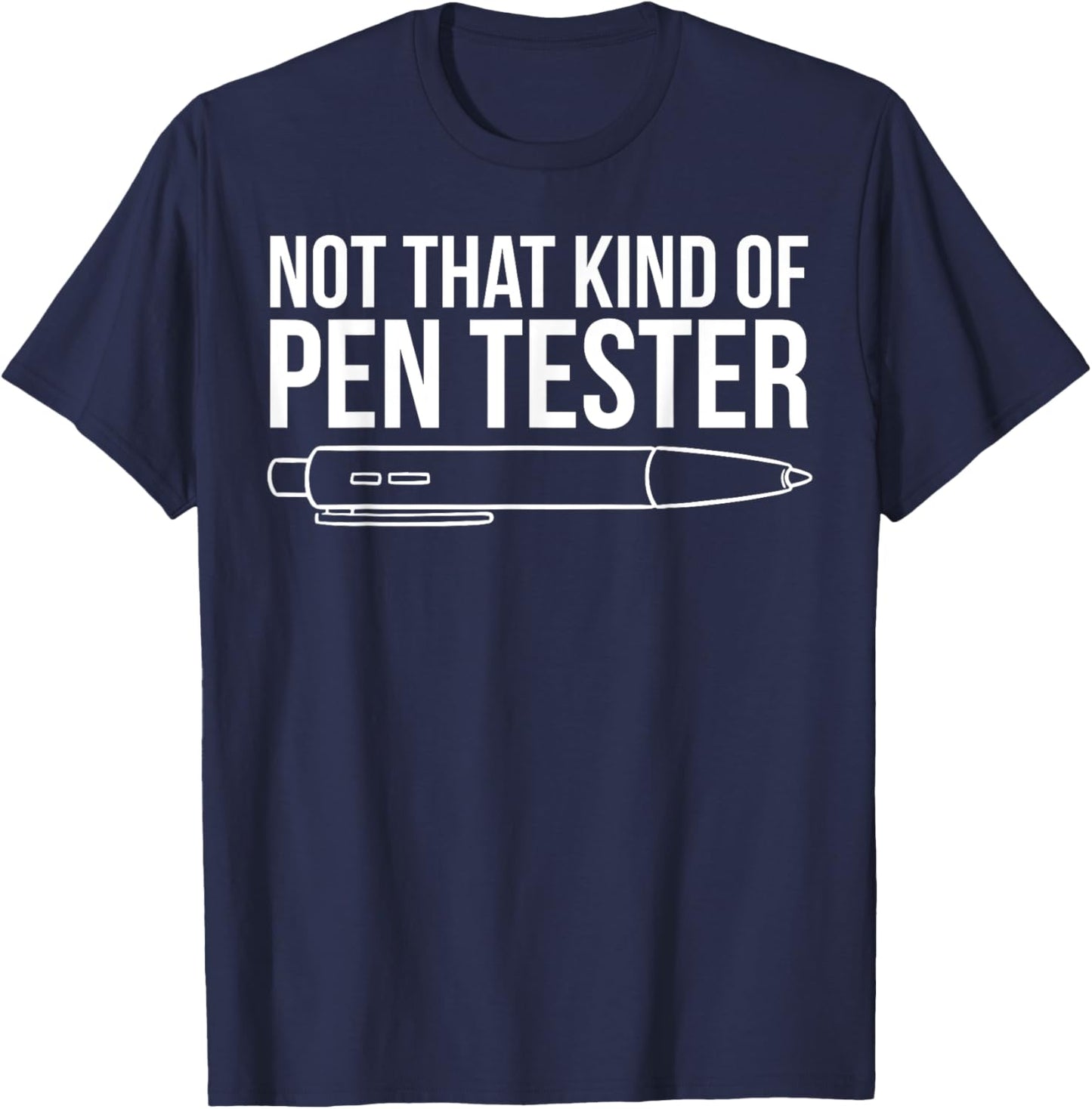 & Gifts For The Certified Ethical Hacker - Not That Kind Of Pen Tester - Certified Ethical Hacker Gift T-Shirt - T-Shirt | Navy