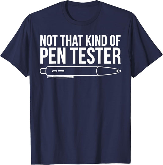 & Gifts For The Certified Ethical Hacker - Not That Kind Of Pen Tester - Certified Ethical Hacker Gift T-Shirt - T-Shirt | Navy