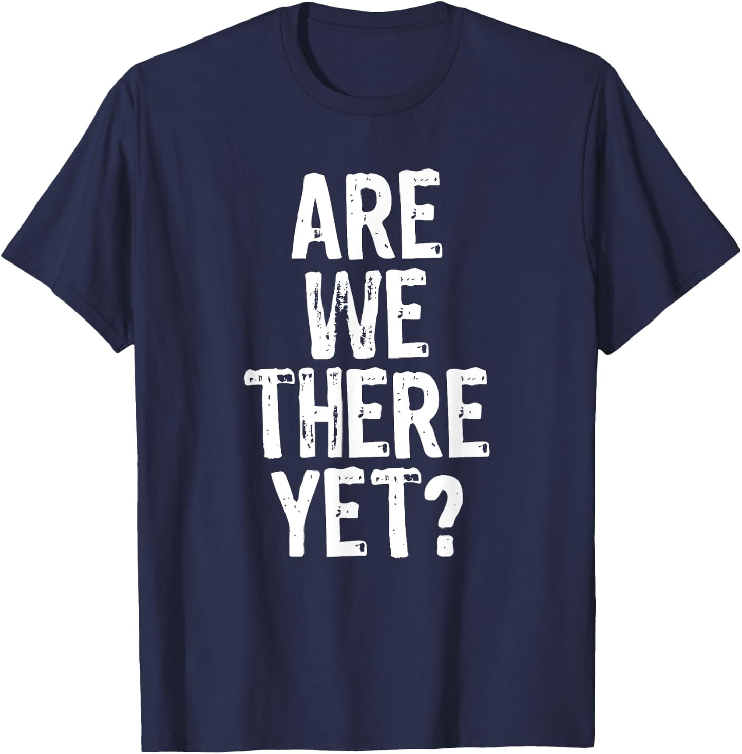 Are We There Yet? Road Trip Family Travel Funny Christmas T-Shirt - T-Shirt | Navy
