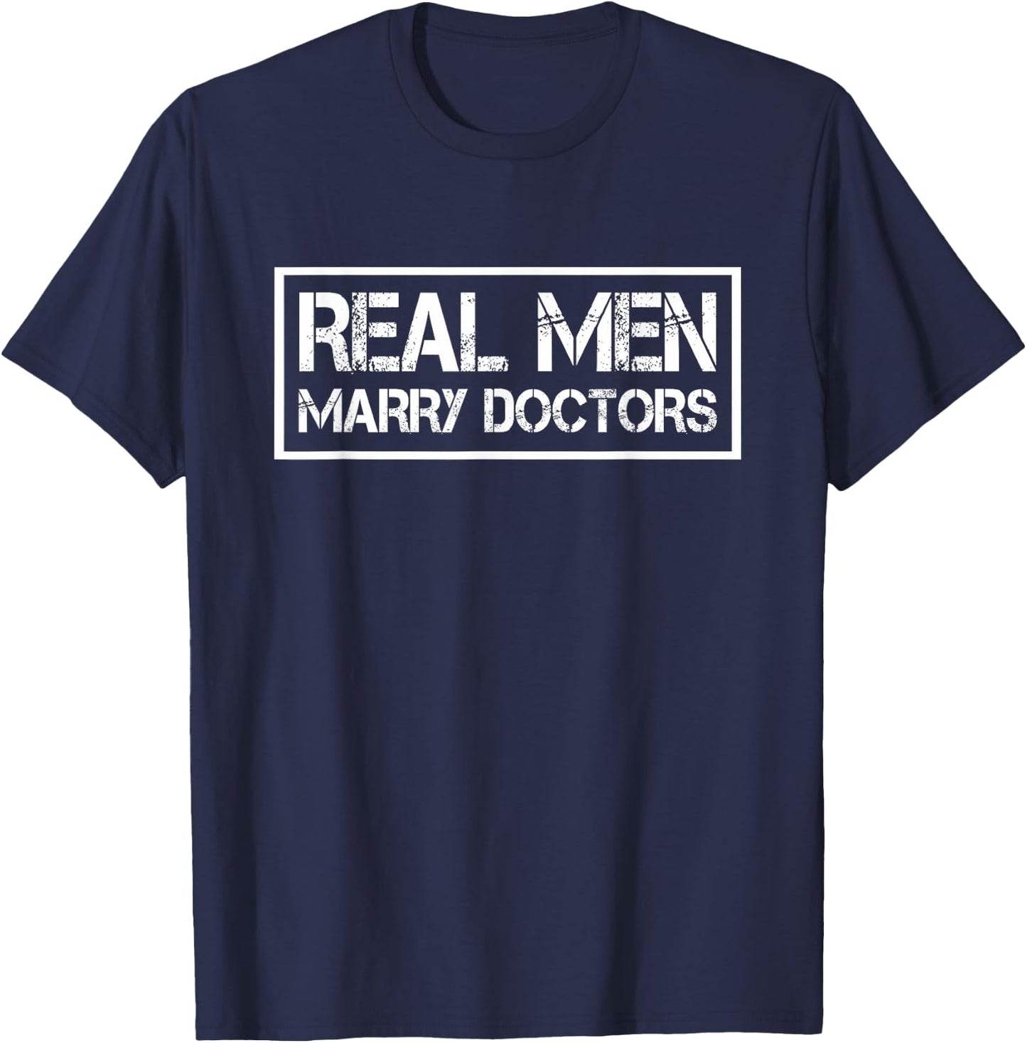 Real Men Marry Doctors | Doctor Husband T-Shirt - T-Shirt | Navy