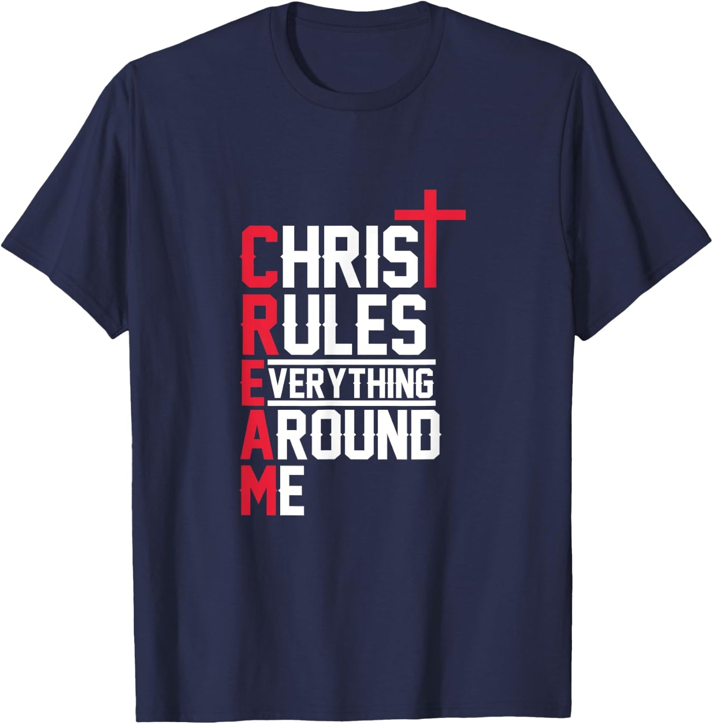Hiphop Rap Music Cream Christ Rules Everything Around Me T-Shirt - T-Shirt | Navy