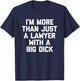 I'm More Than Just A Lawyer With A Big Dick - Funny Lawyer T-Shirt - T-Shirt | Navy
