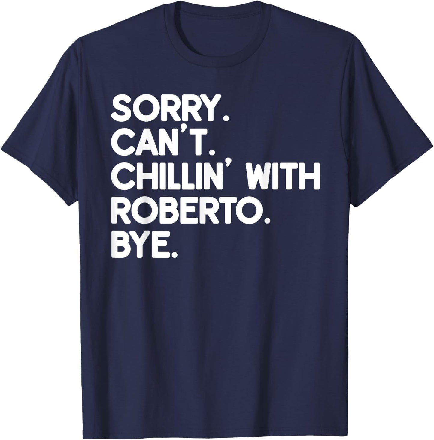 ROBERTO First Name Funny Personalized Named Friend Of T-Shirt - T-Shirt | Navy