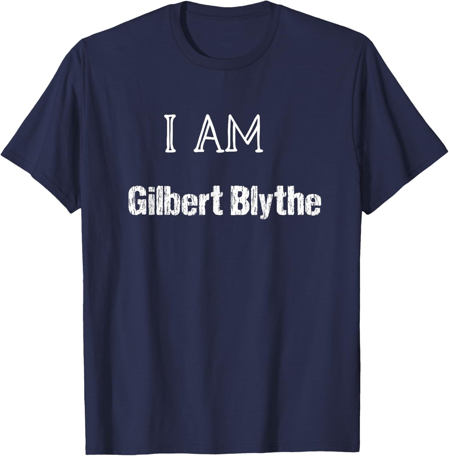 I Am Gilbert Blythe Fun Book Lover T-Shirt - T-Shirt | Navy
