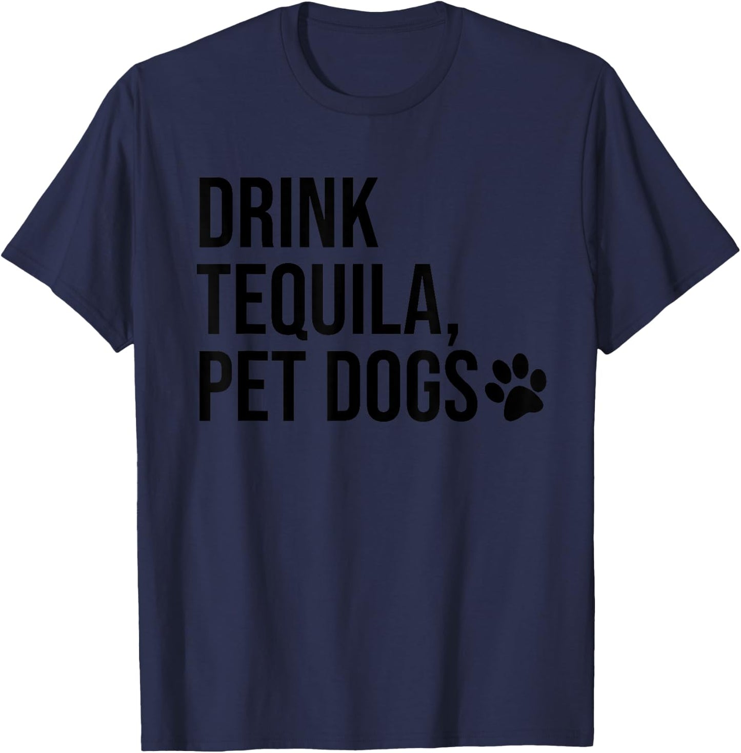 Drink Tequila Pet Dogs Shirt that says Tequila Tops,Drinking T-Shirt - T-Shirt | Navy