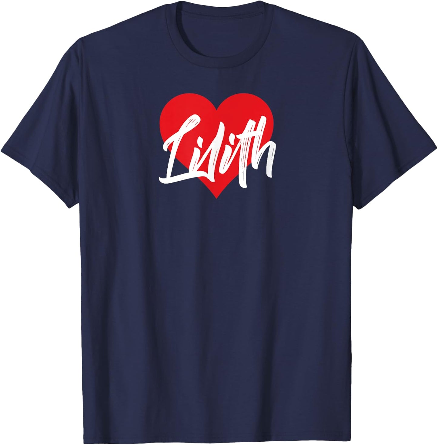 I Love Lilith First Name I Heart Named T-Shirt - T-Shirt | Navy