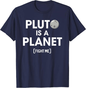 Pluto Is A Planet Fight Me - Funny Science Teachers, Nerds Women Kids T-Shirt - T-Shirt | Navy