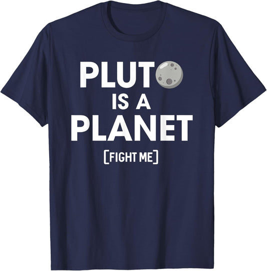 Pluto Is A Planet Fight Me - Funny Science Teachers, Nerds Women Kids T-Shirt - T-Shirt | Navy