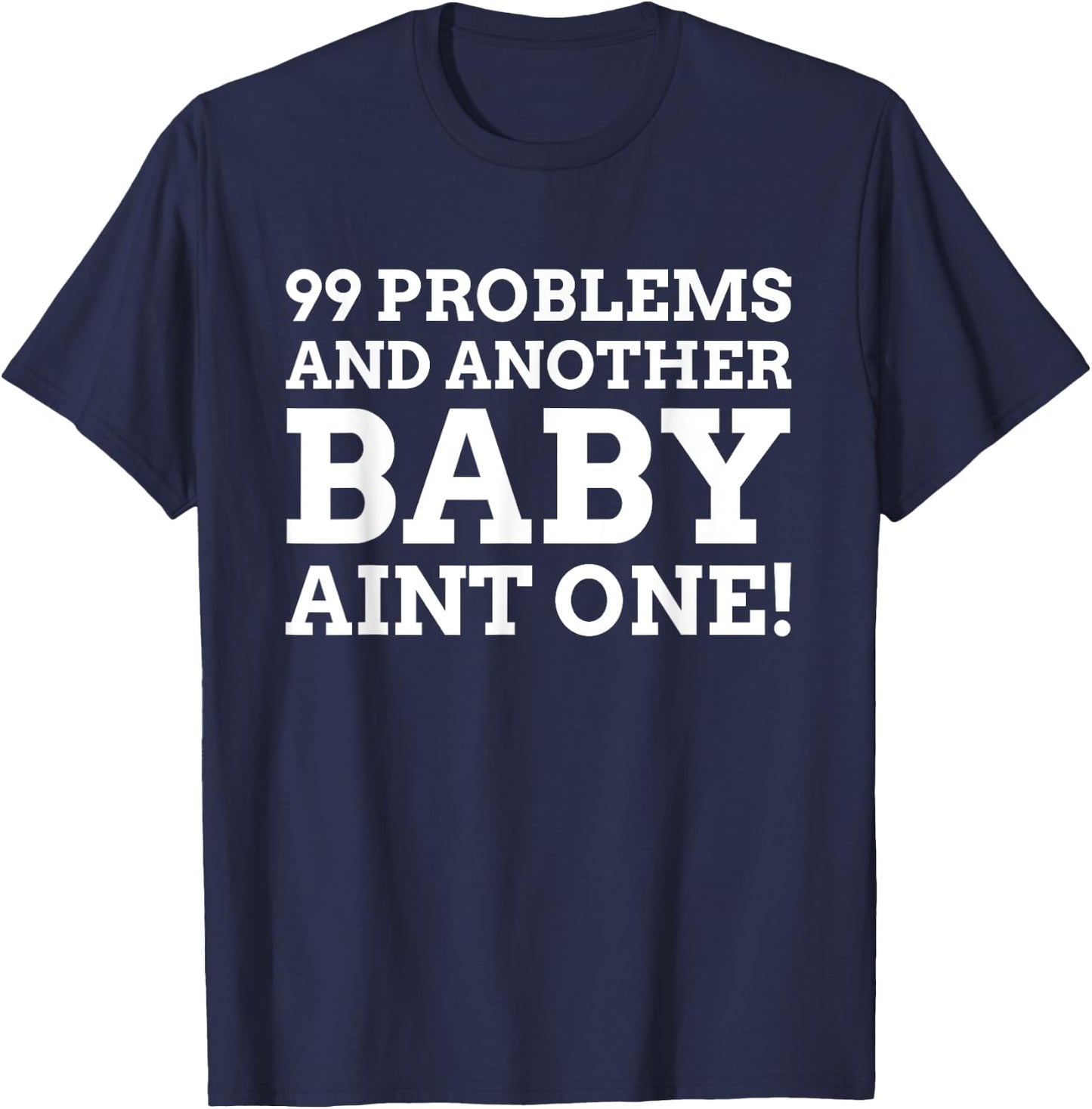 A Baby Ain't One! Funny Vasectomy T-Shirt - T-Shirt | Navy