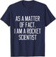As A Matter Of Fact, I Am A Rocket Scientist Funny Gift T-Shirt - T-Shirt | Navy