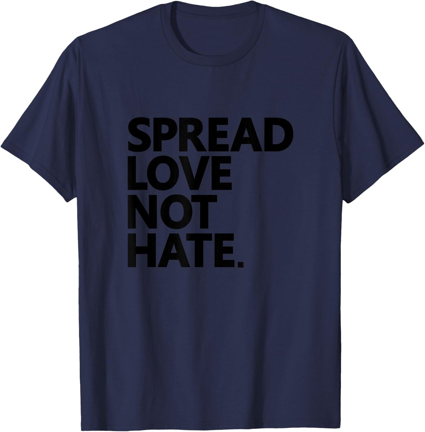 Spread Love Not Hate love all people cute funny Gift T-Shirt - T-Shirt | Navy