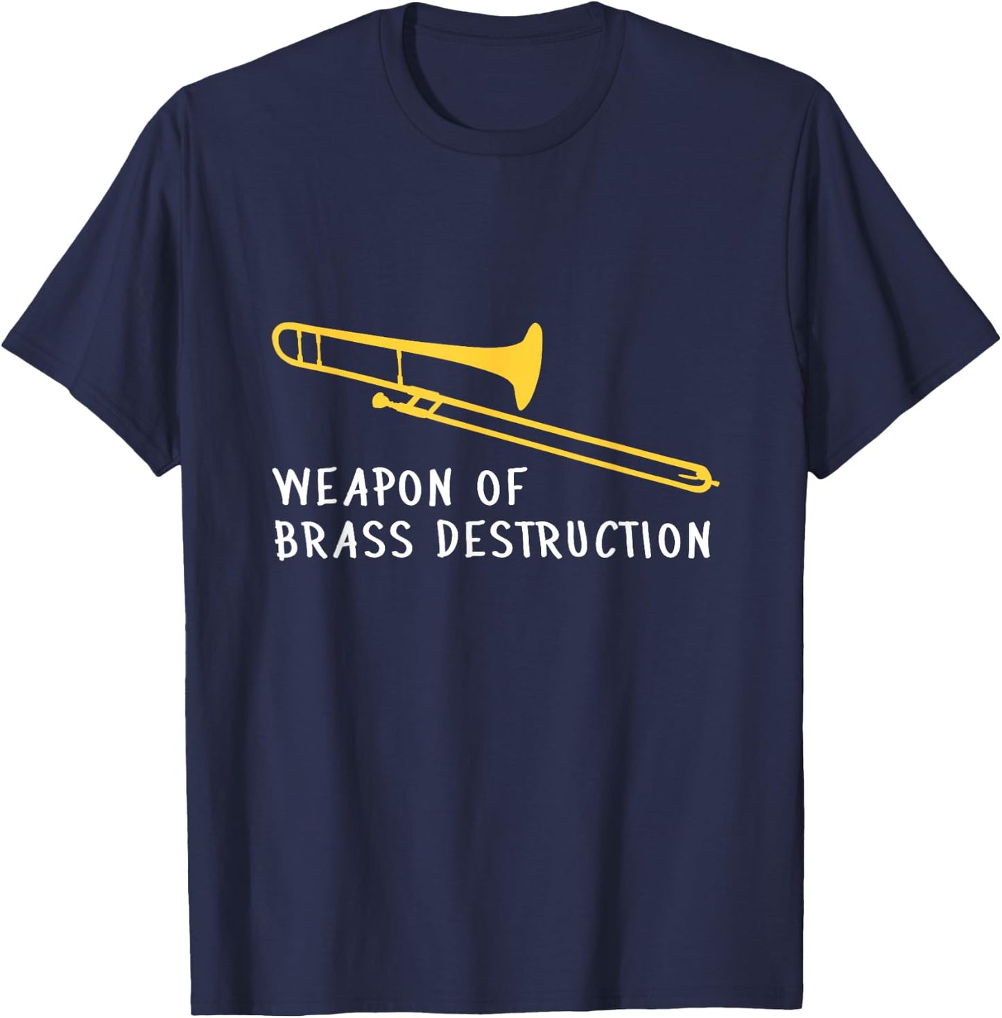 Funny Trombone Player Weapon of Brass Destruction T-Shirt - T-Shirt | Navy