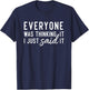 Everyone Was Thinking It I Just Said It Funny Gift T-Shirt - T-Shirt | Navy
