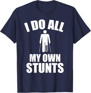 I Do My Own Stunts - Funny Injury / Injured joke - Recovery T-Shirt - T-Shirt | Navy