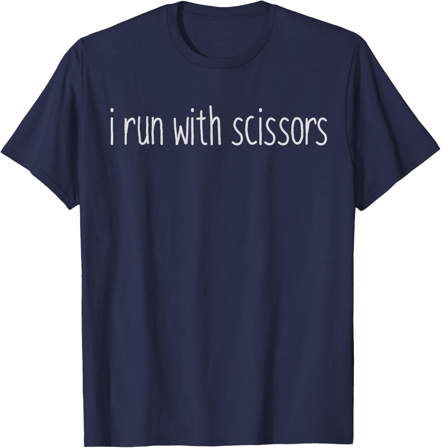 I Run With Scissors Funny Gift Women T-Shirt - T-Shirt | Navy