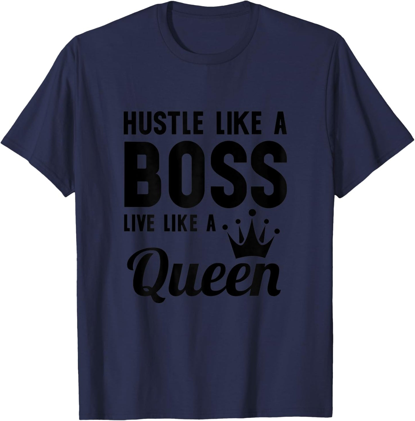 Hustle Like a Boss Live Like a Queen Shirt,Wife Mom Boss T-Shirt - T-Shirt | Navy