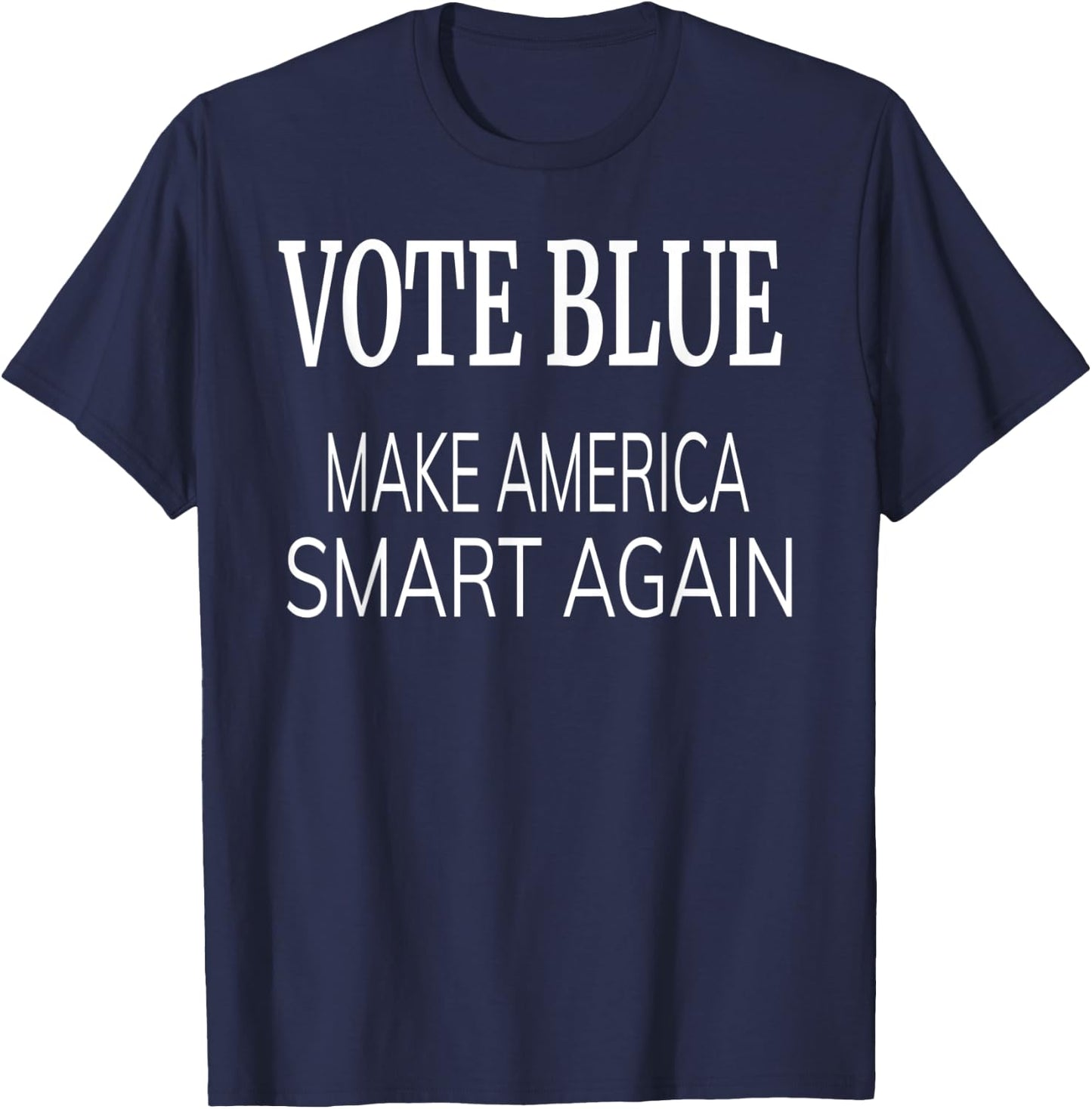 Vote Blue Make America Smart Again Funny President 2020 T-Shirt - T-Shirt | Navy