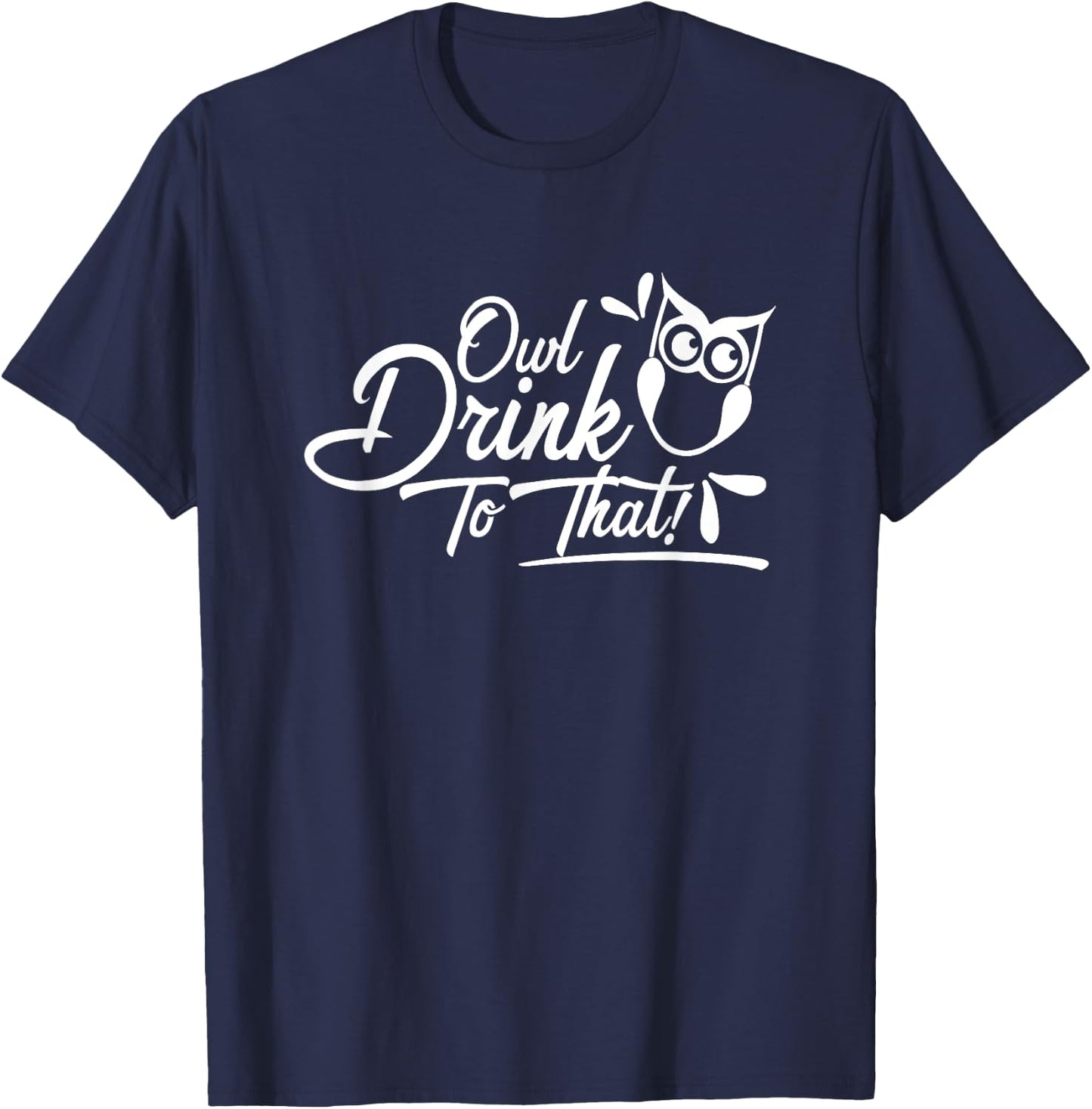 Owl Drink to That Shirt T-Shirt - T-Shirt | Navy