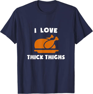I Love Thick Thighs Delicious Turkey Day Thanksgiving Diner T-Shirt - T-Shirt | Navy