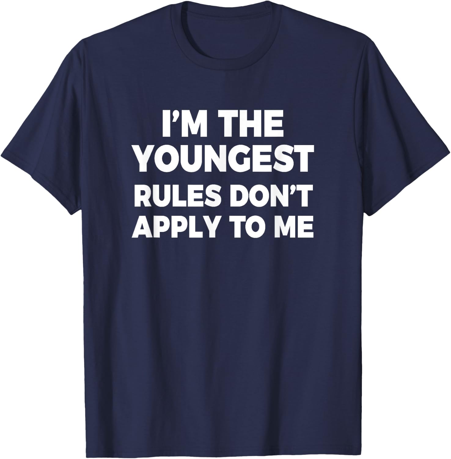 Youngest Child Rules Don't Apply To Me Funny Sibling T-Shirt - T-Shirt | Navy