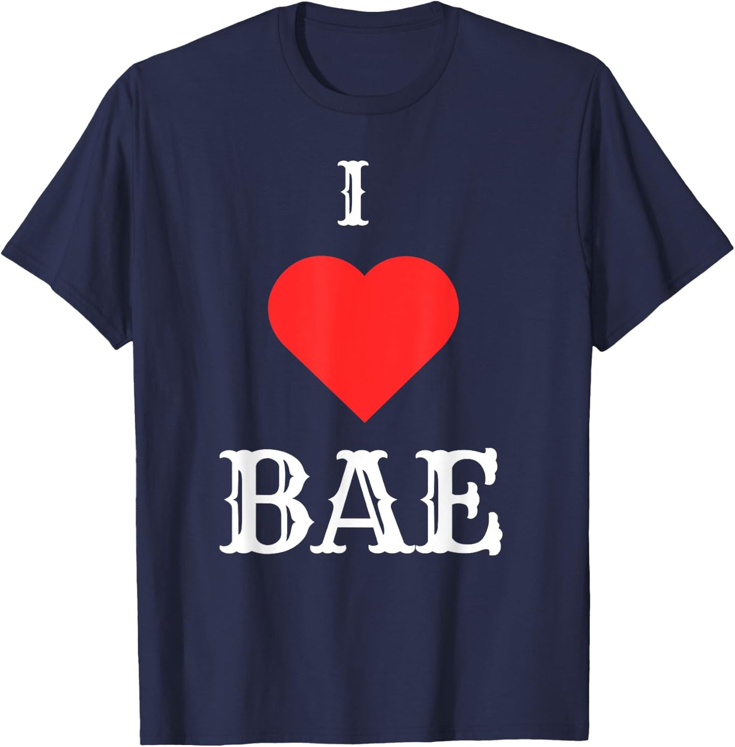 I Love Bae T-Shirt - T-Shirt | Navy