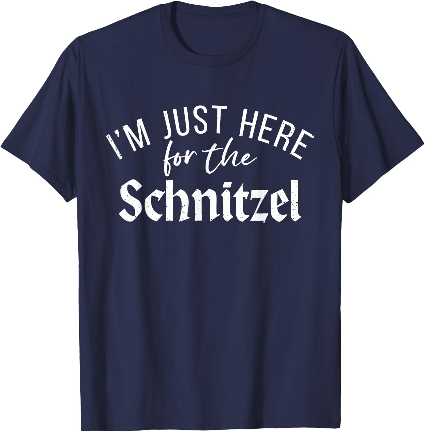 Im just here for the Schnitzel Funny German Schnitzel T-Shirt - T-Shirt | Navy