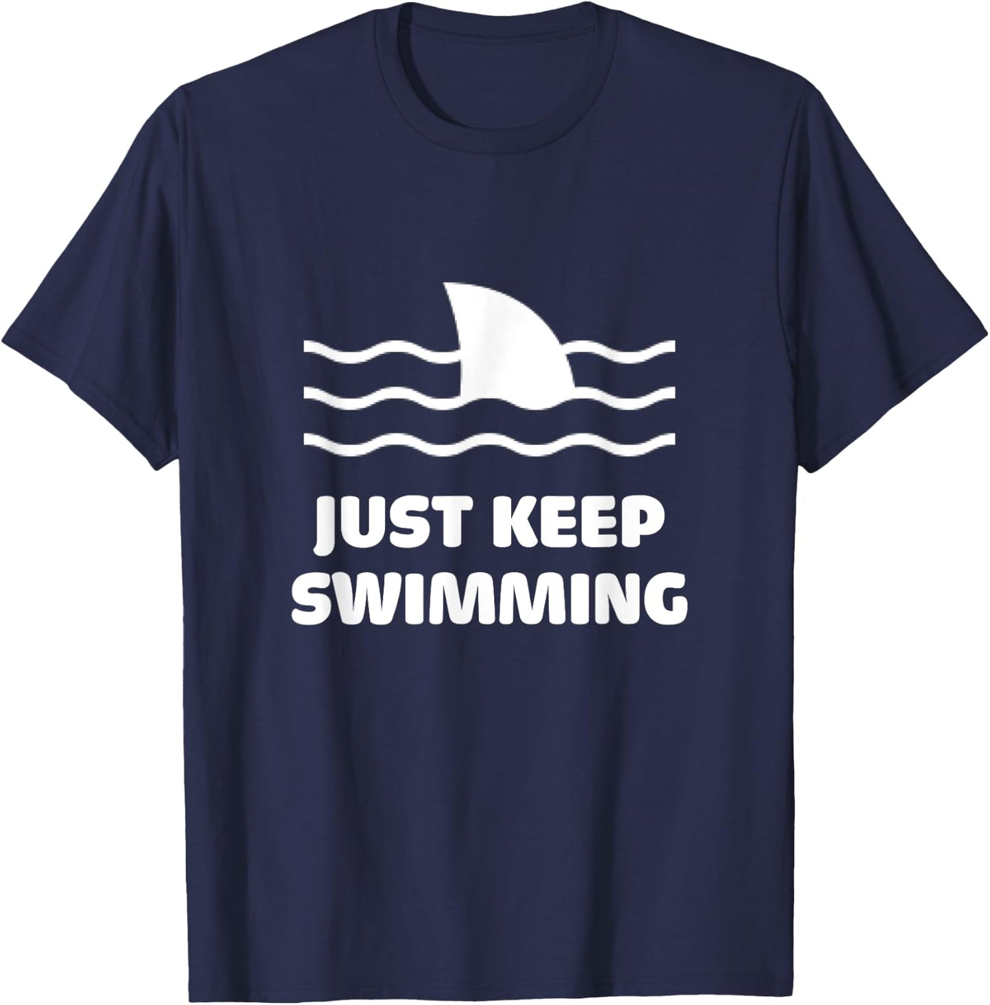 Just Keep Swimming Swim Sport Swimmer Shark Fin Surfer Beach T-Shirt - T-Shirt | Navy