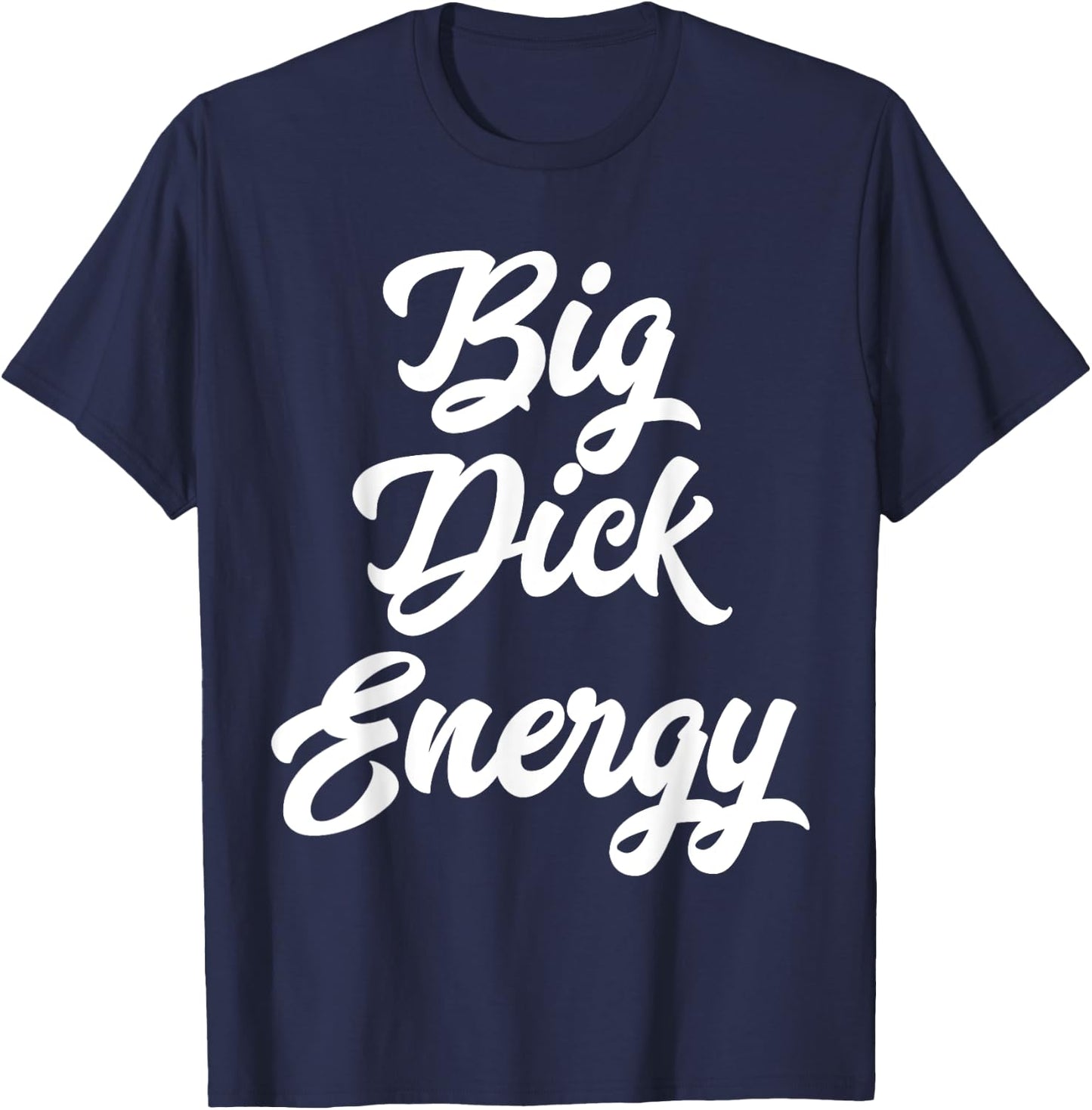 Big Dick Energy T-Shirt - T-Shirt | Navy