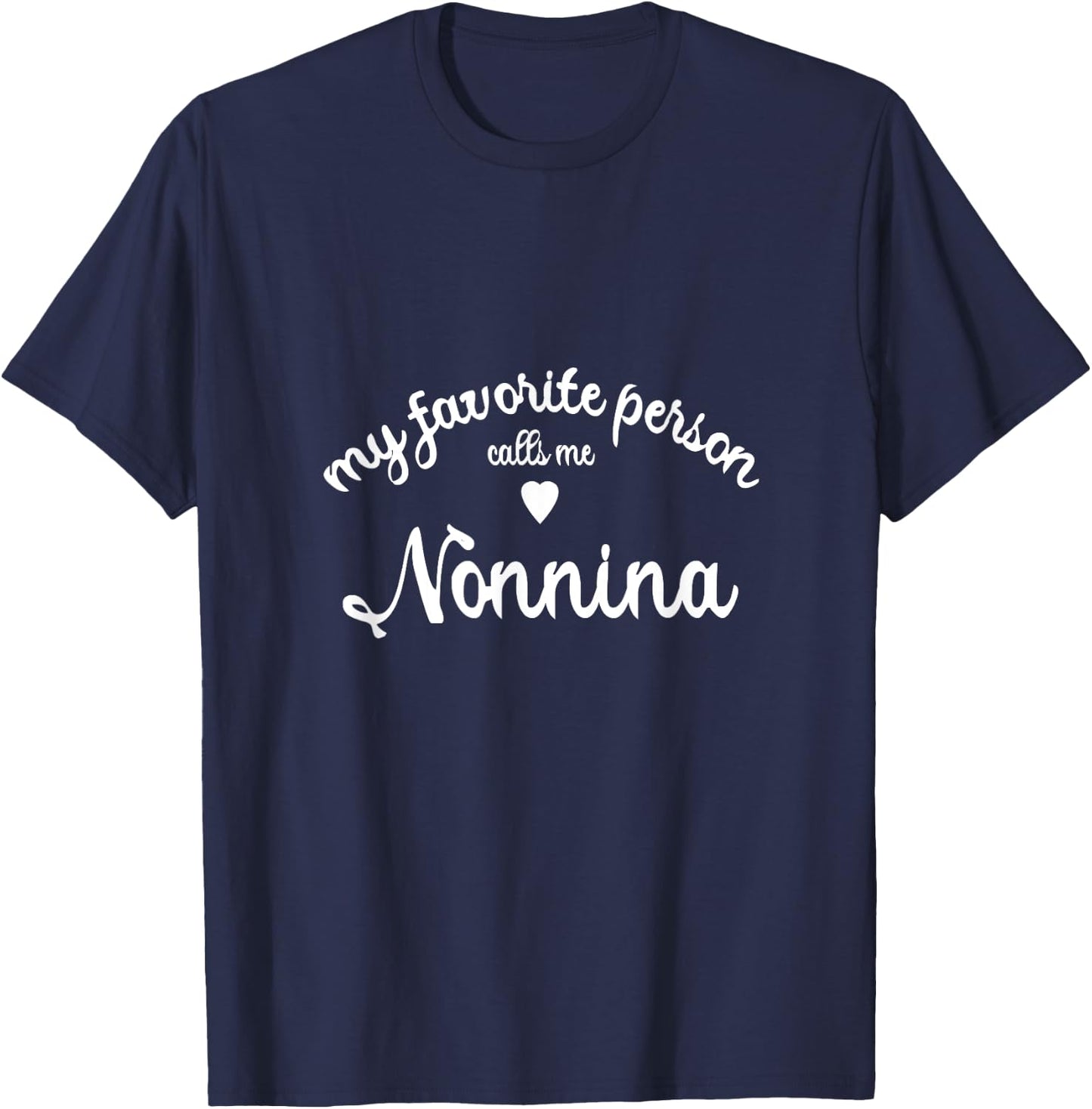 My Favorite Person Calls Me Nonnina Nonna Italian Italy Gran T-Shirt - T-Shirt | Navy