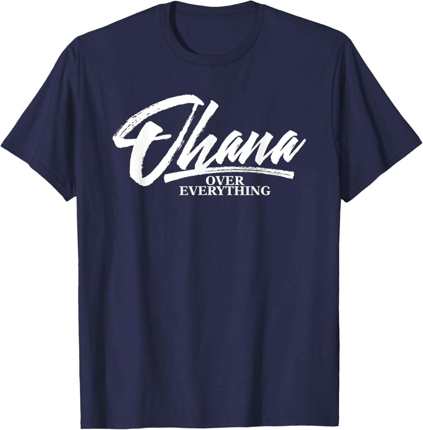 Ohana Family Over Everything Funny Hawaii Island Lover Gift T-Shirt - T-Shirt | Navy