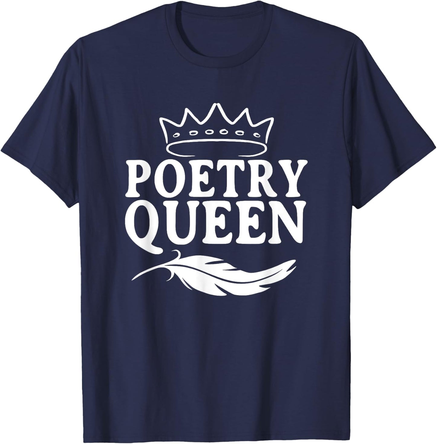 Poetry Queen Poet Literature Lover Poem Female Writer T-Shirt - T-Shirt | Navy