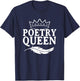 Poetry Queen Poet Literature Lover Poem Female Writer T-Shirt - T-Shirt | Navy