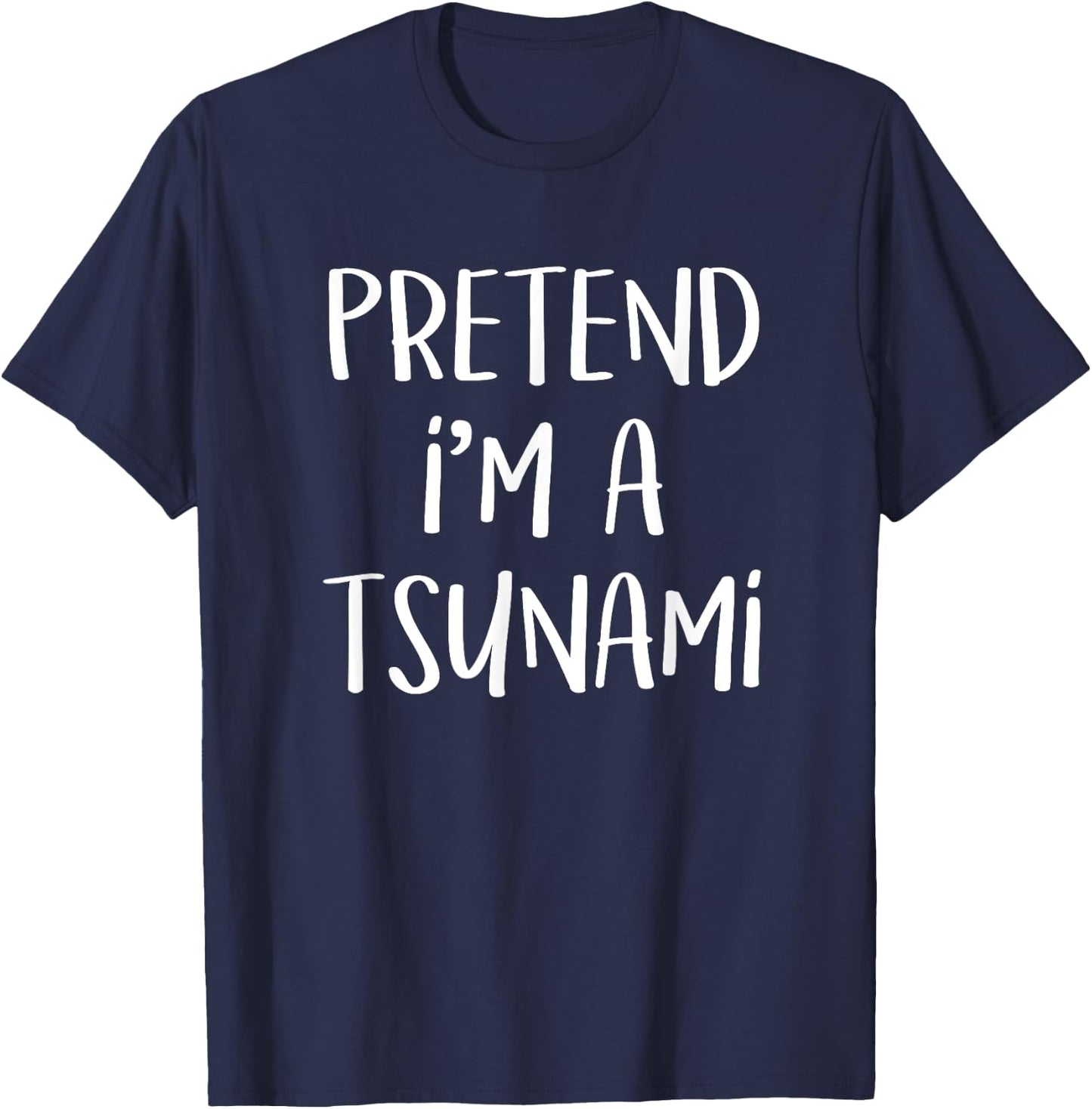 Pretend I'm A Tsunami Costume Funny Geology Halloween Party T-Shirt - T-Shirt | Navy