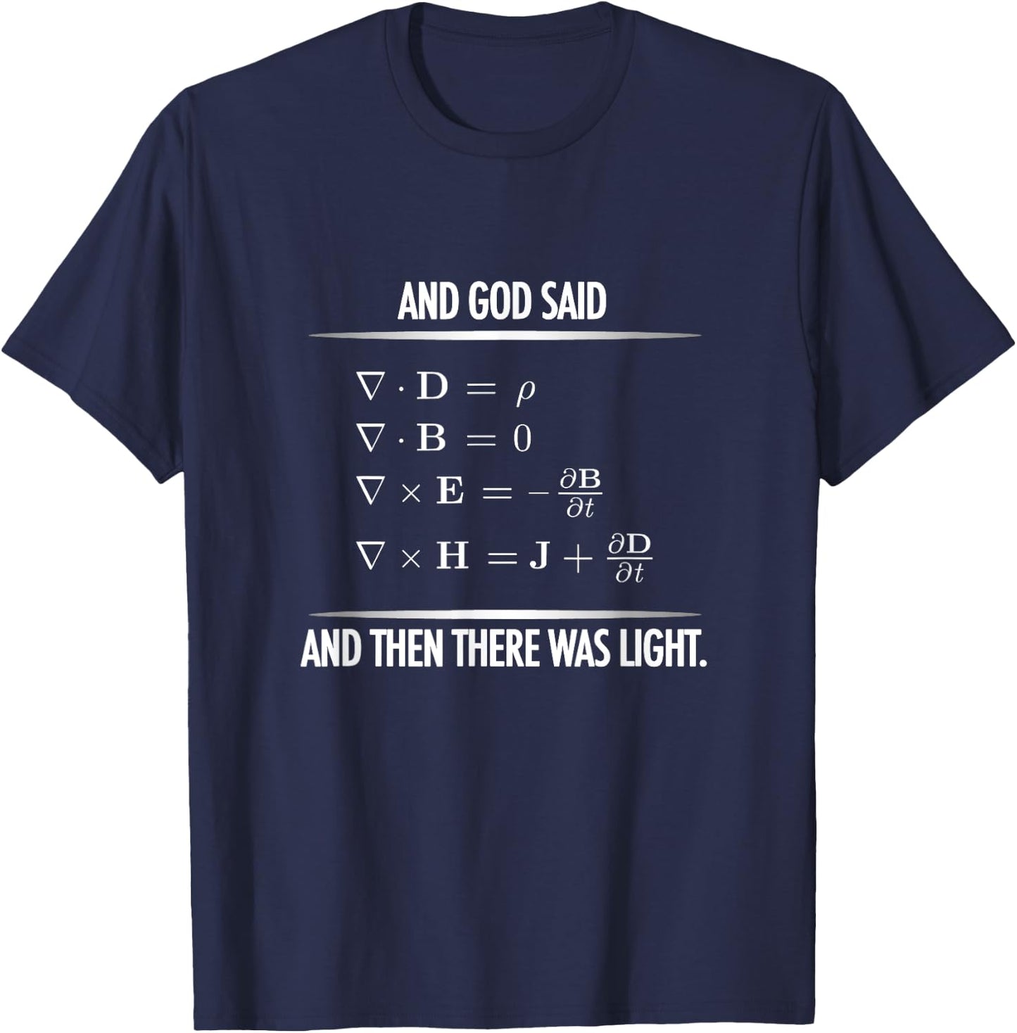 God Said Maxwell Equations and then there was Light Physics T-Shirt - T-Shirt | Navy