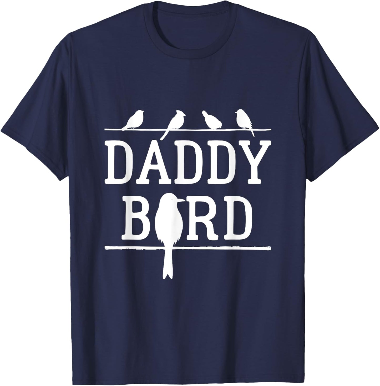 Daddy Bird Birds Dad Father's Day T-Shirt - T-Shirt | Navy