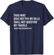 Thou Who Does Not Pay My Bills Shall Not Question My Travels T-Shirt - T-Shirt | Navy