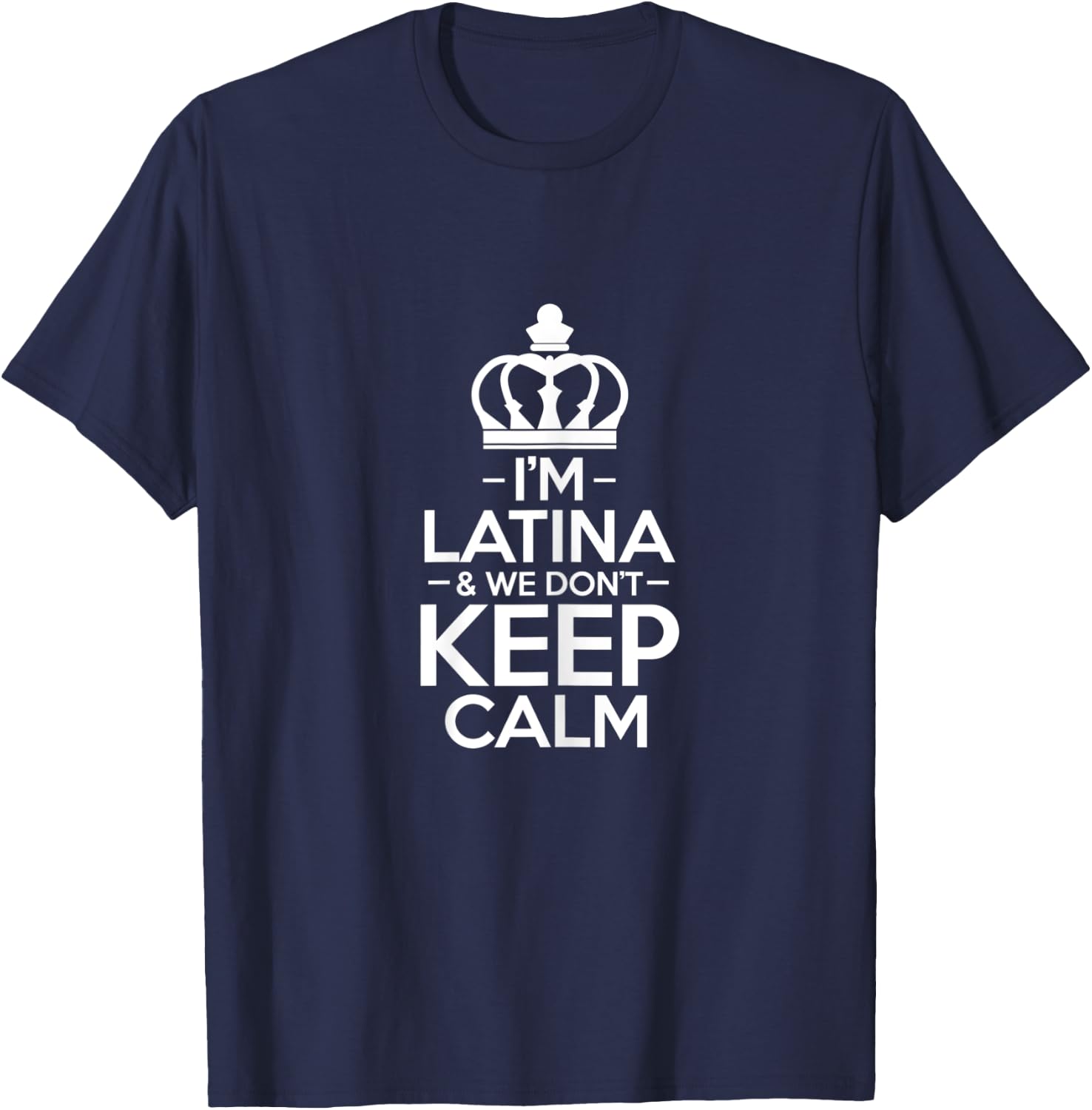 I'm latina we don't keep calm Design for a latinoamerican T-Shirt - T-Shirt | Navy